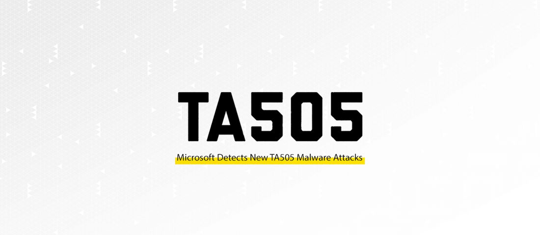 حملات بدافزاری گروه TA505